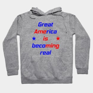 Great America is becoming real again collection Hoodie